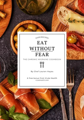 Eat Without Fear, the chronic migraine cookbook
